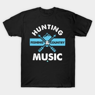 Hunting Fishing and Country Music Gift Idea T-Shirt